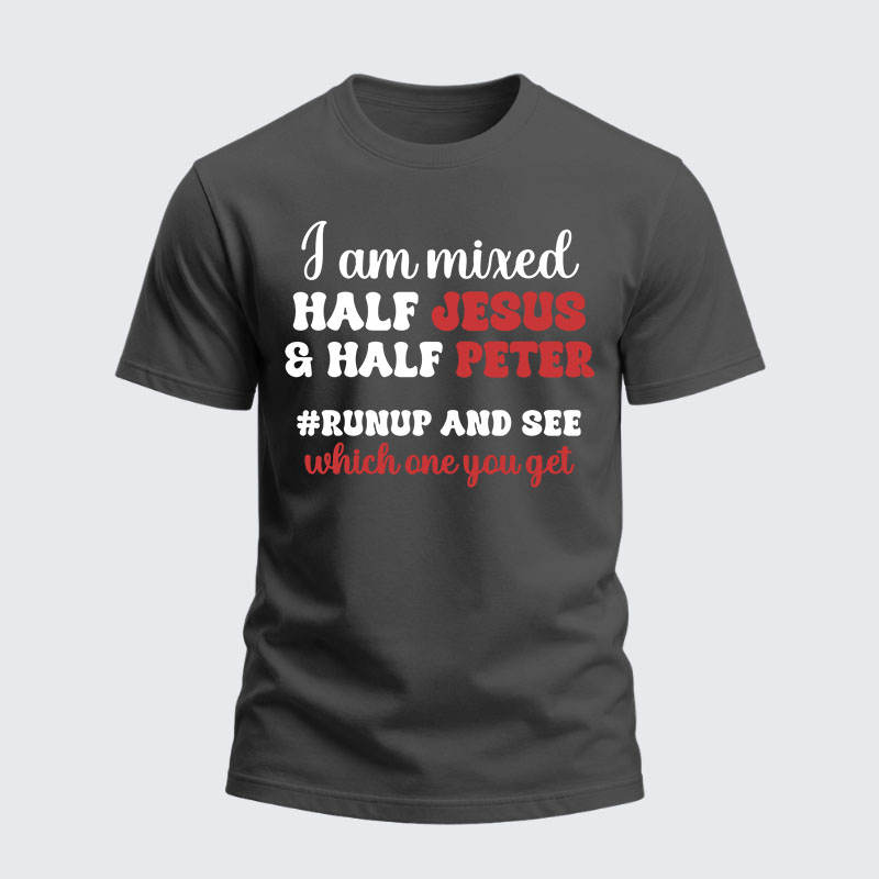 Heavyweight Cotton Tee -   I Am Mixed Half Jesus And Half Peter