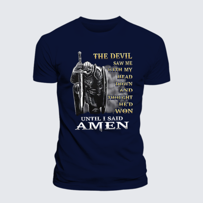The Devil Saw Me with My Head Down and Thought He'd Won Until I Said Amen Jesus God Christian Cotton T-Shirt