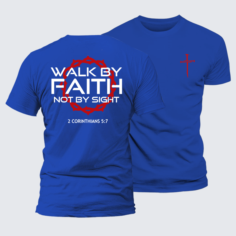 Walk By Faith Not By Sight 2 Corinthians 5:7 Cross  Jesus God Christian Cotton T-Shirt