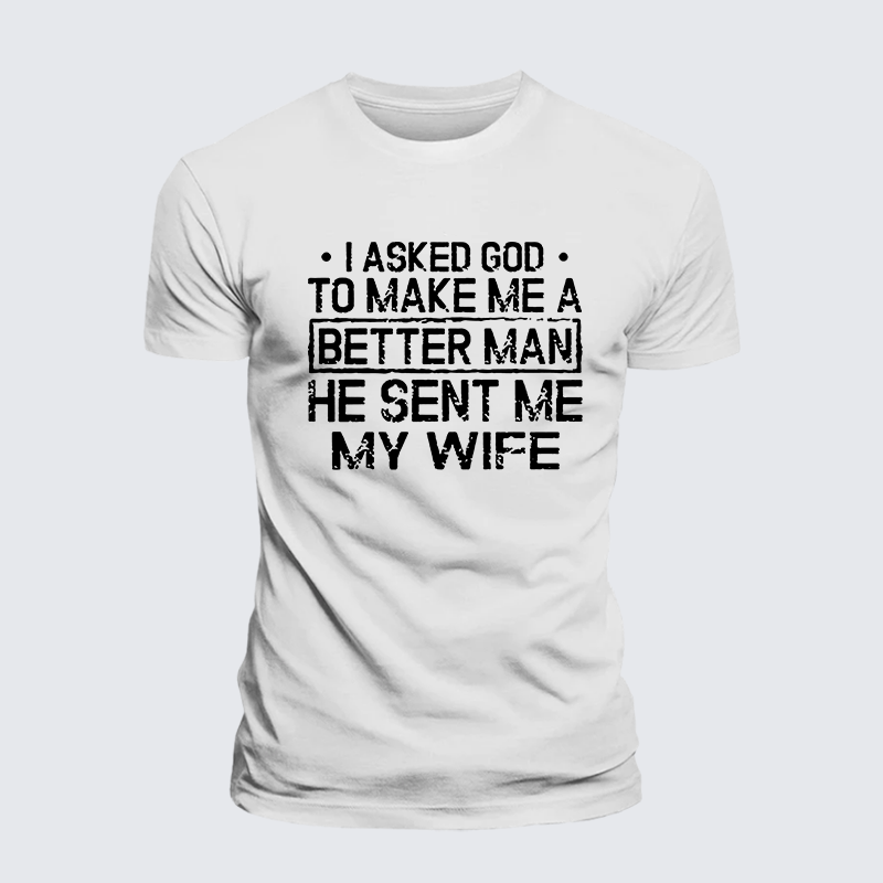 I Asked God To Make Me A Better Man He Sent Me My Wife Jesus God Christian Premium Mercerized Cotton Tee