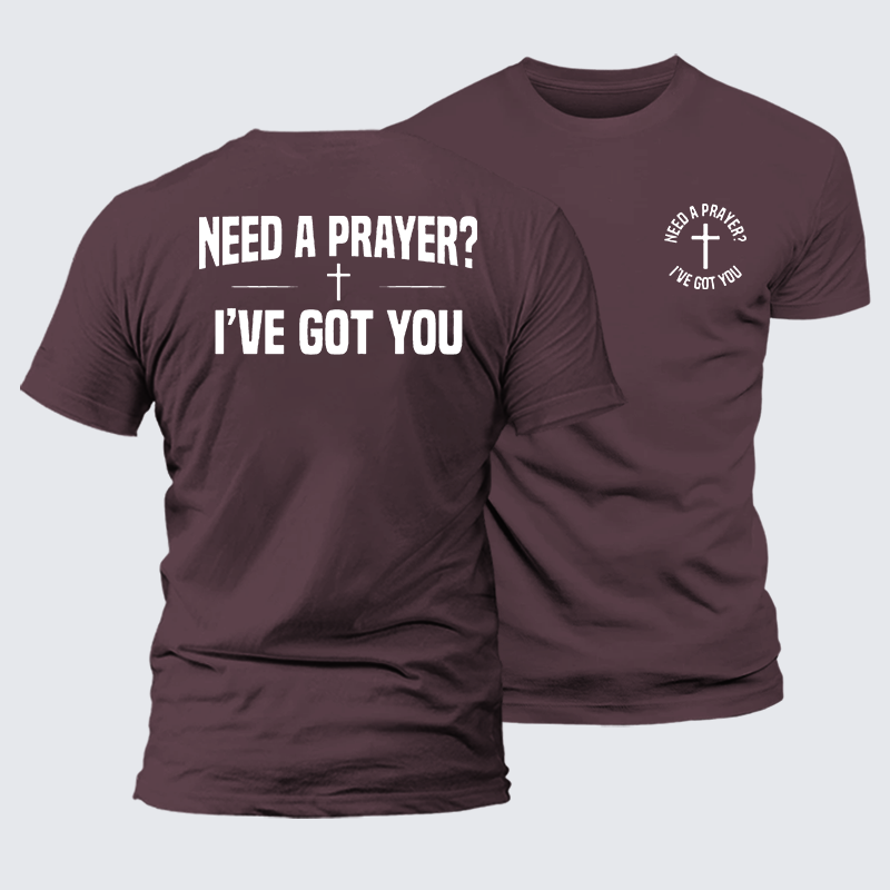 Need A Prayer I've Got You Jesus God Christian Premium Mercerized Cotton Tee