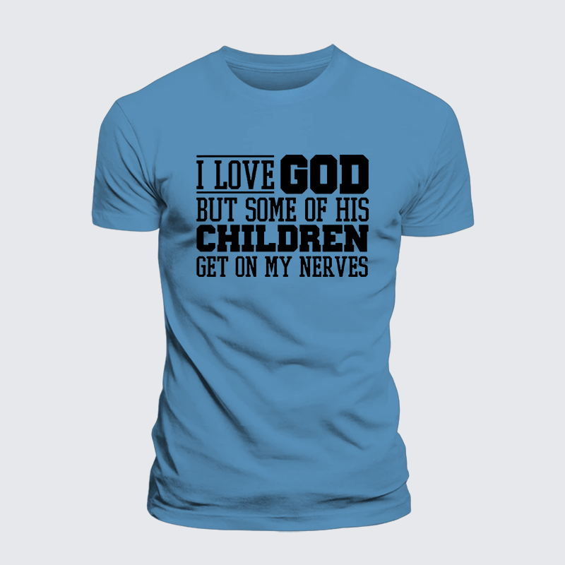 I Love God But Some Of His Children Get On My Nerves Jesus God Christian Premium Mercerized Cotton Tee