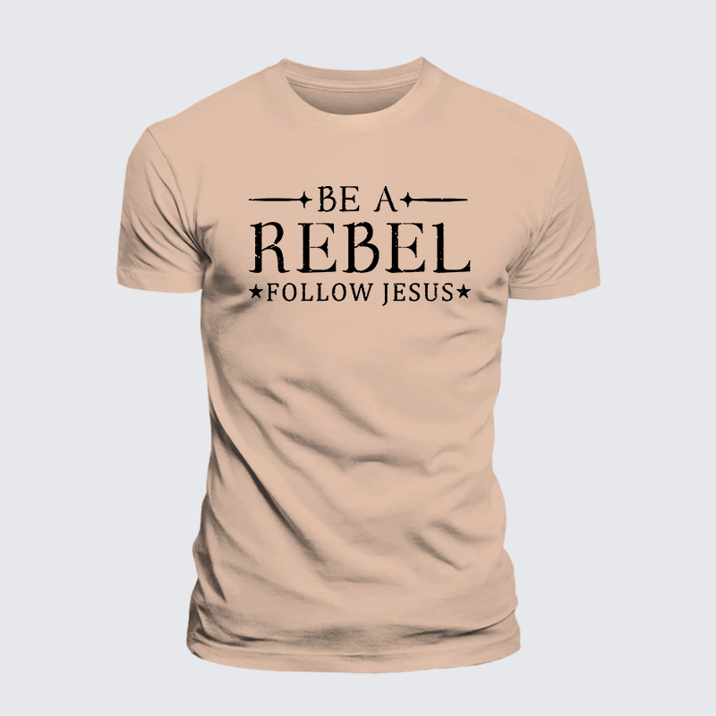 Be A Rebel Follow Jesus Jesus God Christian Premium Mercerized Cotton Tee