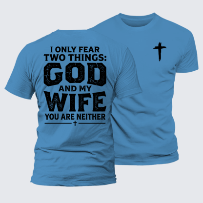 I Only Fear Two Things: God And My Wife,You Are Neither Jesus God Christian Premium Mercerized Cotton Tee