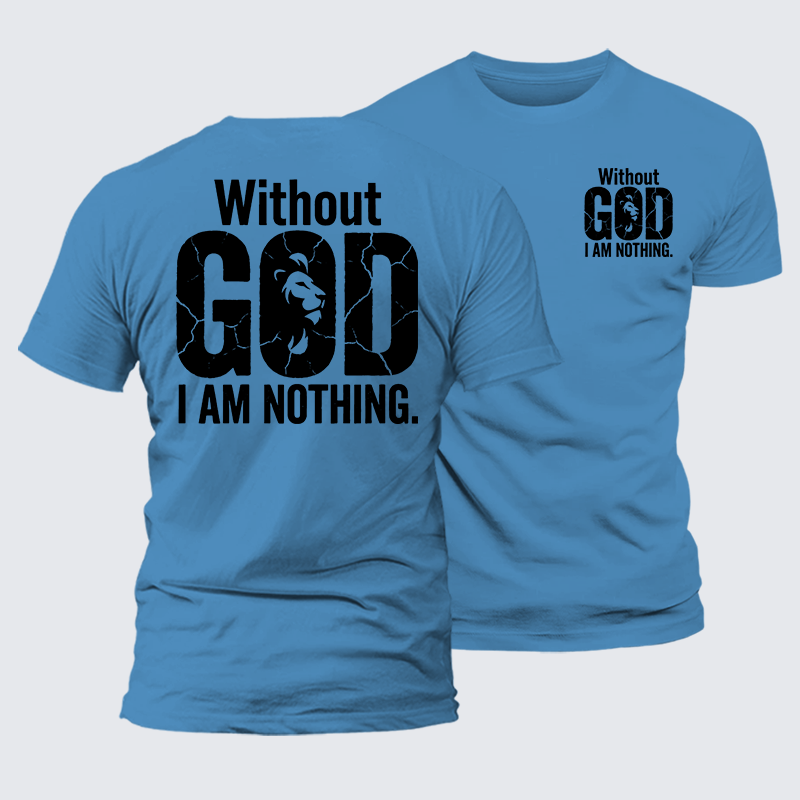  Without God I Am Nothing  Jesus God Christian Premium Mercerized Cotton Tee
