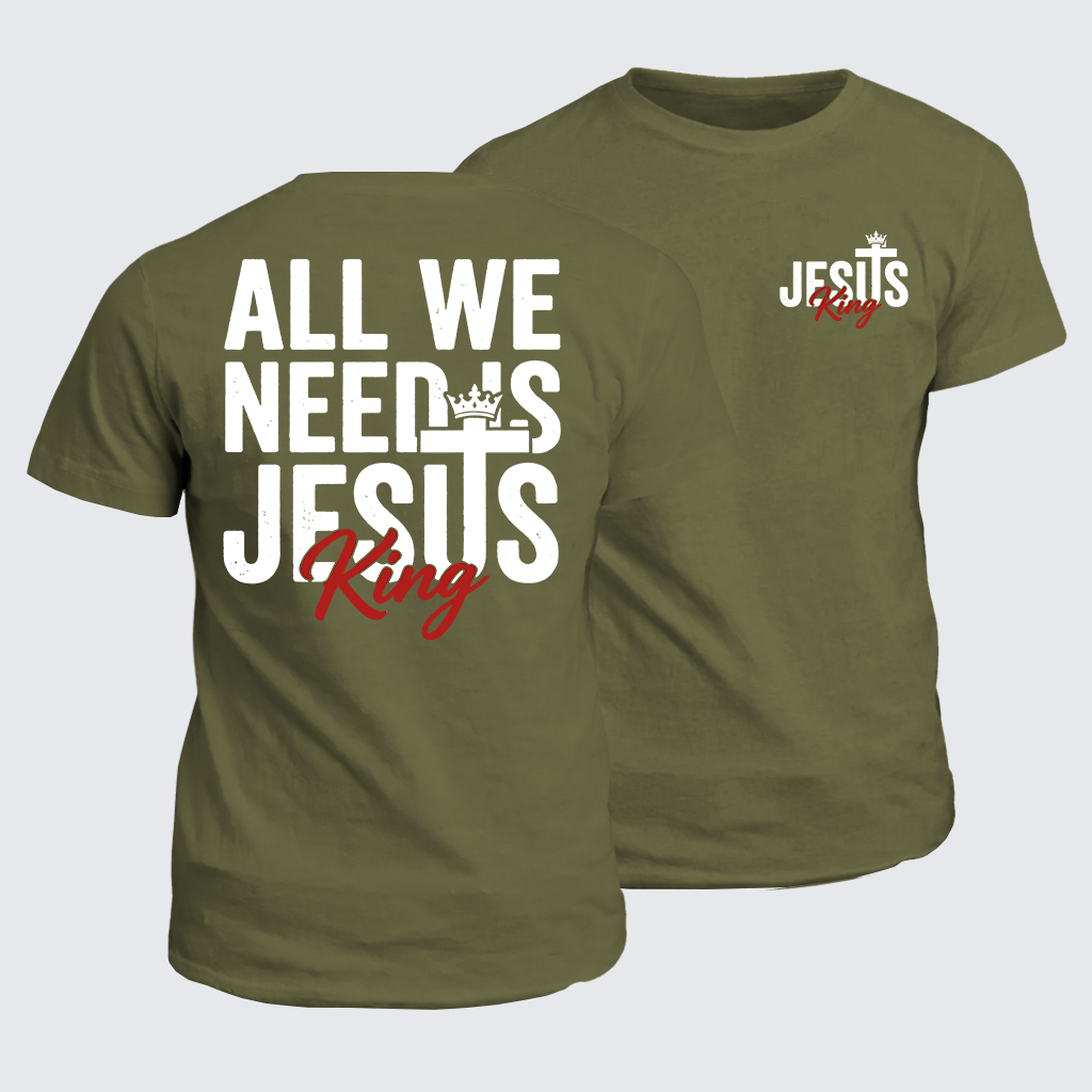 All We Need Is King Jesus Jesus God Christian Cotton T-Shirt