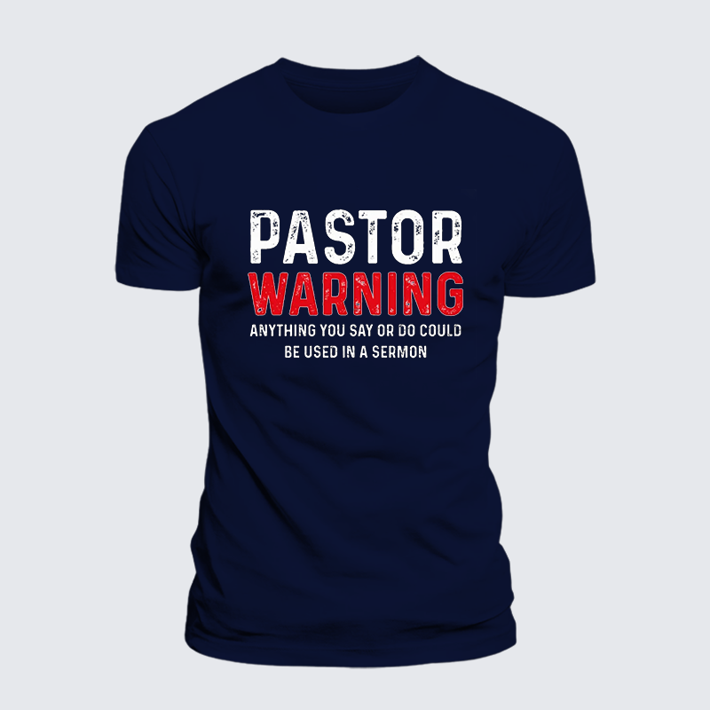 Pastor Warning Anything You Say or Do Could Be Used in a Sermon Jesus God Christian Cotton T-Shirt