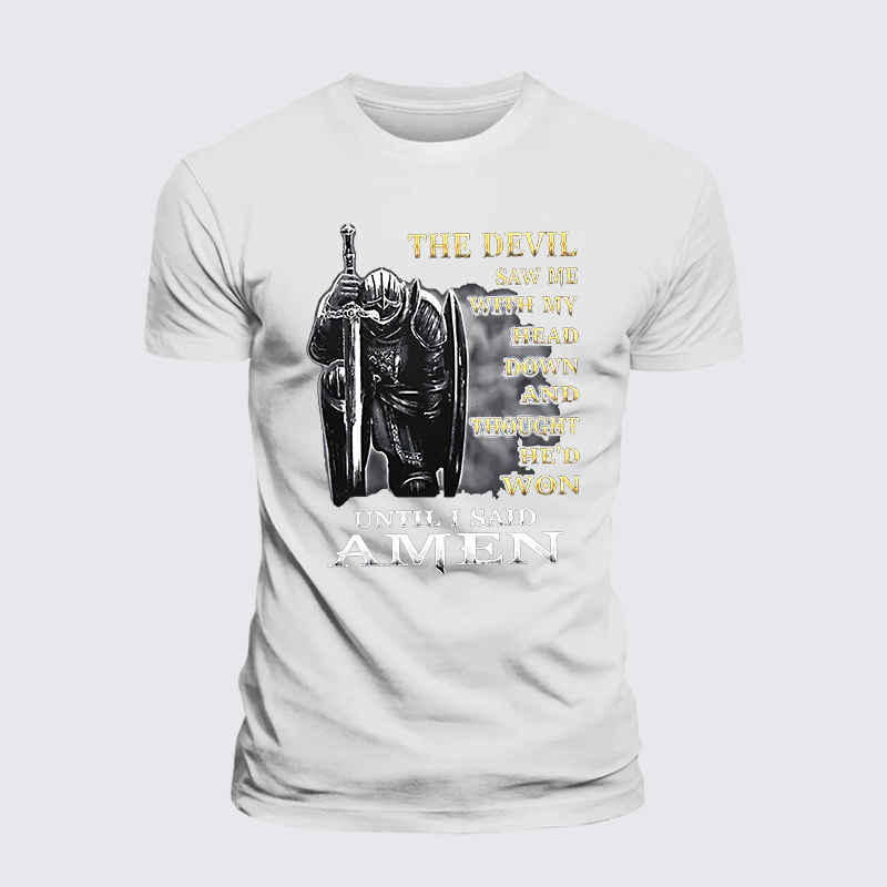 The Devil Saw Me with My Head Down and Thought He'd Won Until I Said Amen Jesus God Christian Cotton T-Shirt