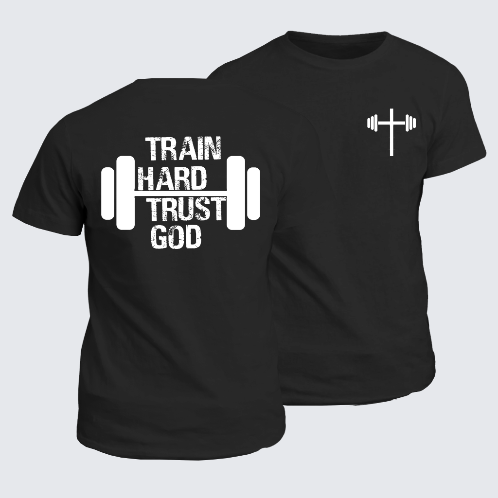 Train Hard Trust God Jesus God Christian Cotton T-Shirt