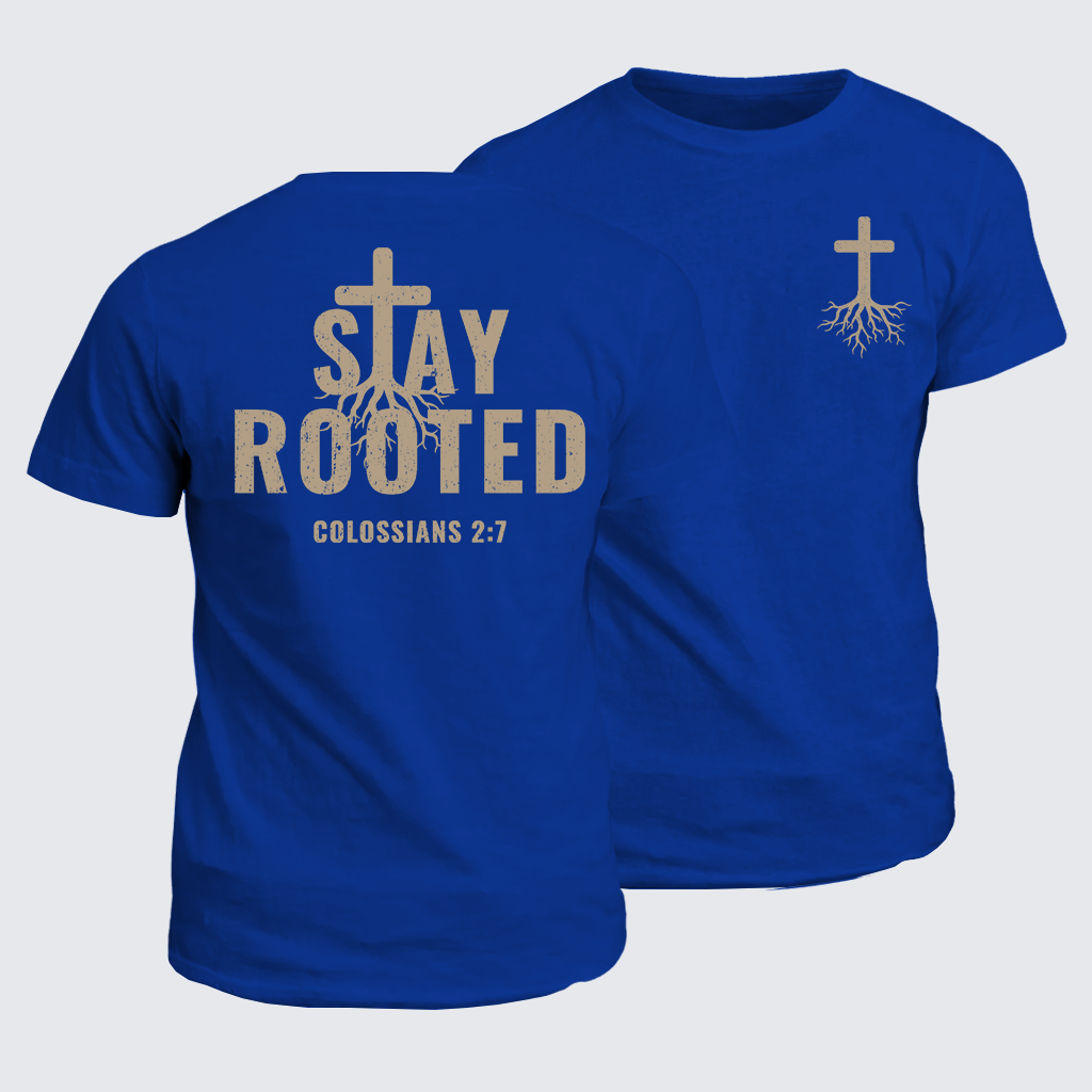Stay Rooted Colossians 2:7 Jesus God Christian Cotton T-Shirt