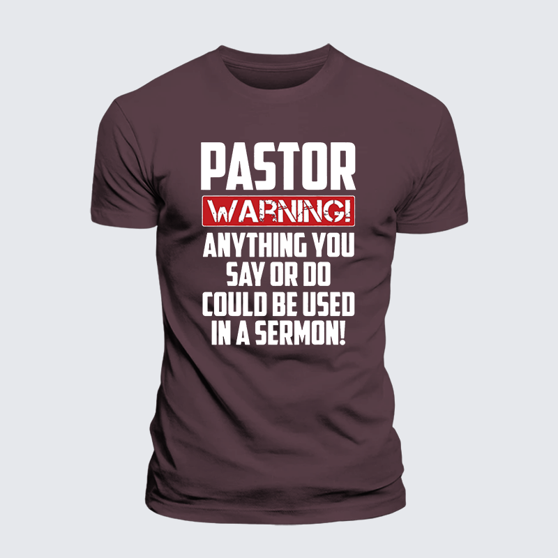 Pastor Warning Anything You Say Or Do Could Be Used In A Sermon Jesus God Christian Premium Mercerized Cotton Tee