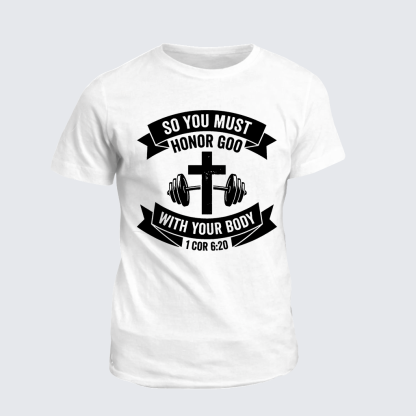 So You Must Honor God With Your Body 1 Cor 6:20 Jesus God Christian Cotton T-Shirt
