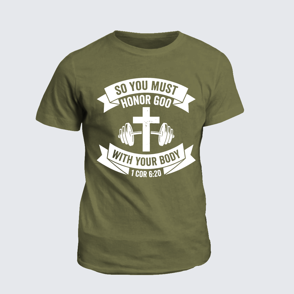 So You Must Honor God With Your Body 1 Cor 6:20 Jesus God Christian Cotton T-Shirt