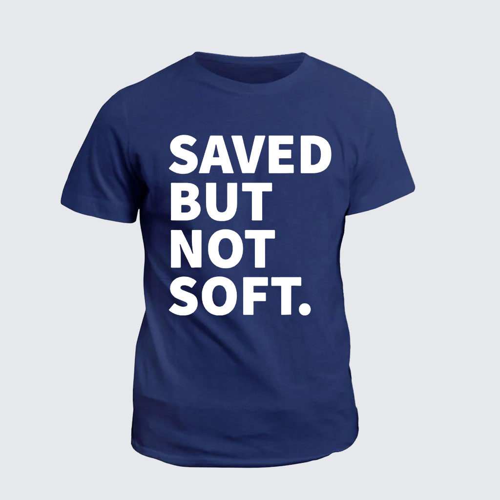 Classic Cotton Tee -  Saved Not Soft 