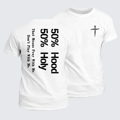 Half Hood Half Holy That Means Pray With Me Don't Play With Me Jesus God Christian Cotton T-Shirt