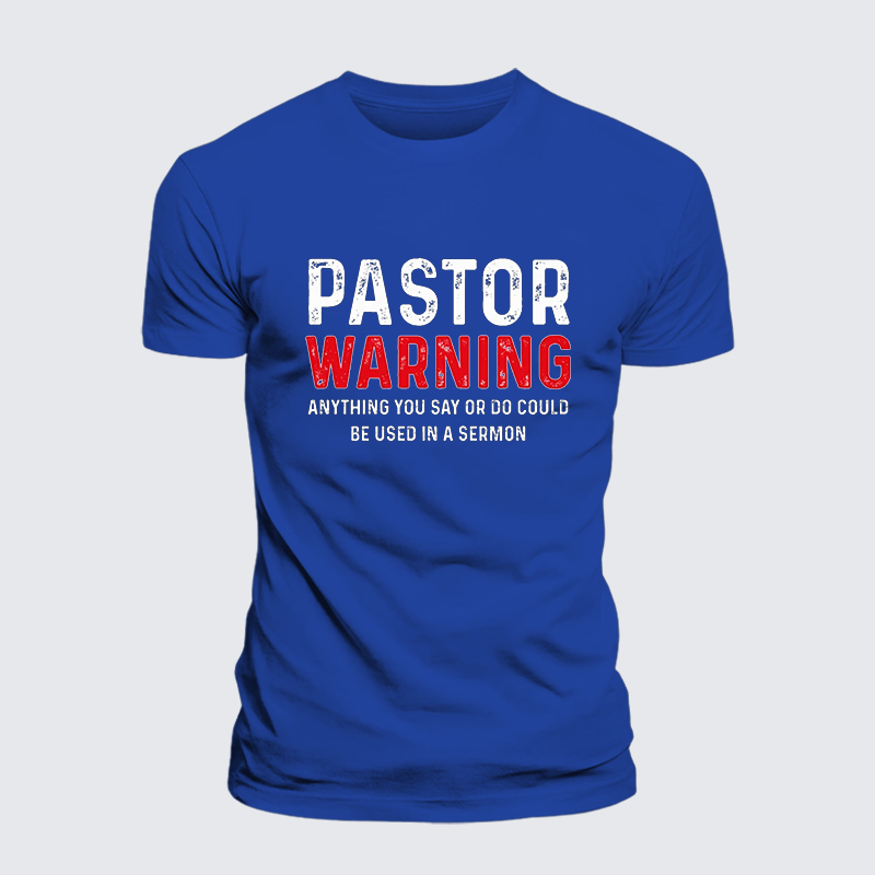 Pastor Warning Anything You Say or Do Could Be Used in a Sermon Jesus God Christian Cotton T-Shirt