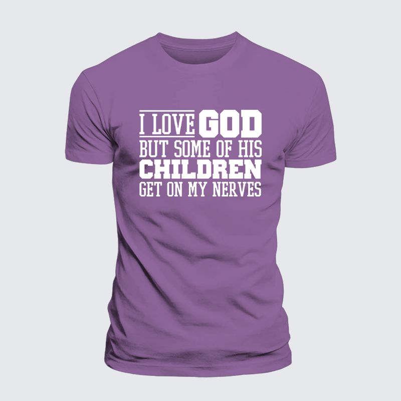 I Love God But Some Of His Children Get On My Nerves Jesus God Christian Premium Mercerized Cotton Tee
