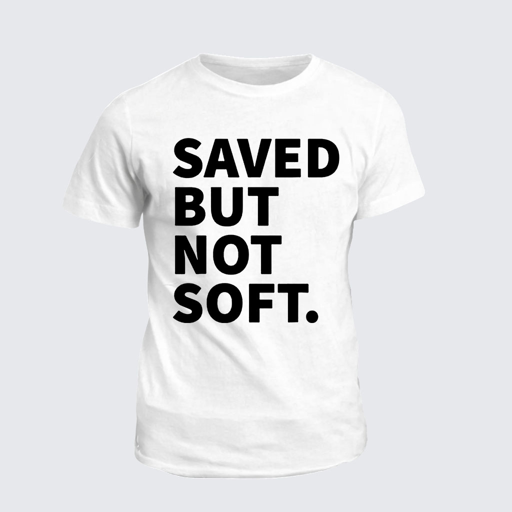 Classic Cotton Tee -  Saved Not Soft 