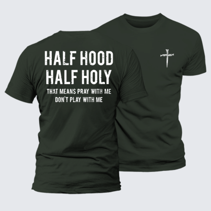 Half Hood Half Holy That Means Pray With Me Don't Play With Me Jesus God Christian Premium Mercerized Cotton Tee