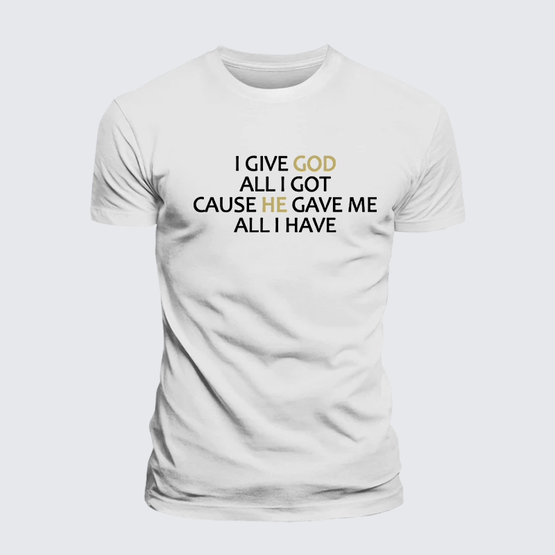 I Give God All I Got Jesus God Christian Premium Mercerized Cotton Tee