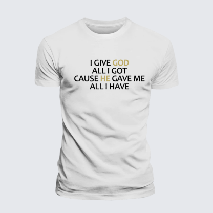 I Give God All I Got Jesus God Christian Premium Mercerized Cotton Tee