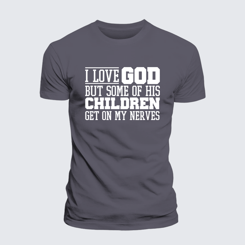 I Love God But Some Of His Children Get On My Nerves Jesus God Christian Premium Mercerized Cotton Tee