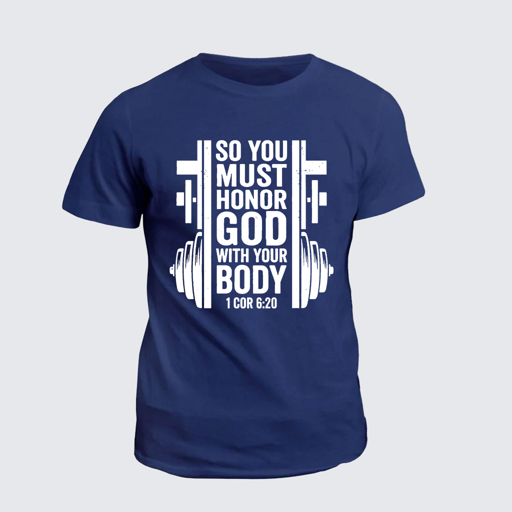 SO YOU MUST HONOR GOD WITH YOUR BODY 1 COR 6:20 Jesus God Christian Cotton T-Shirt