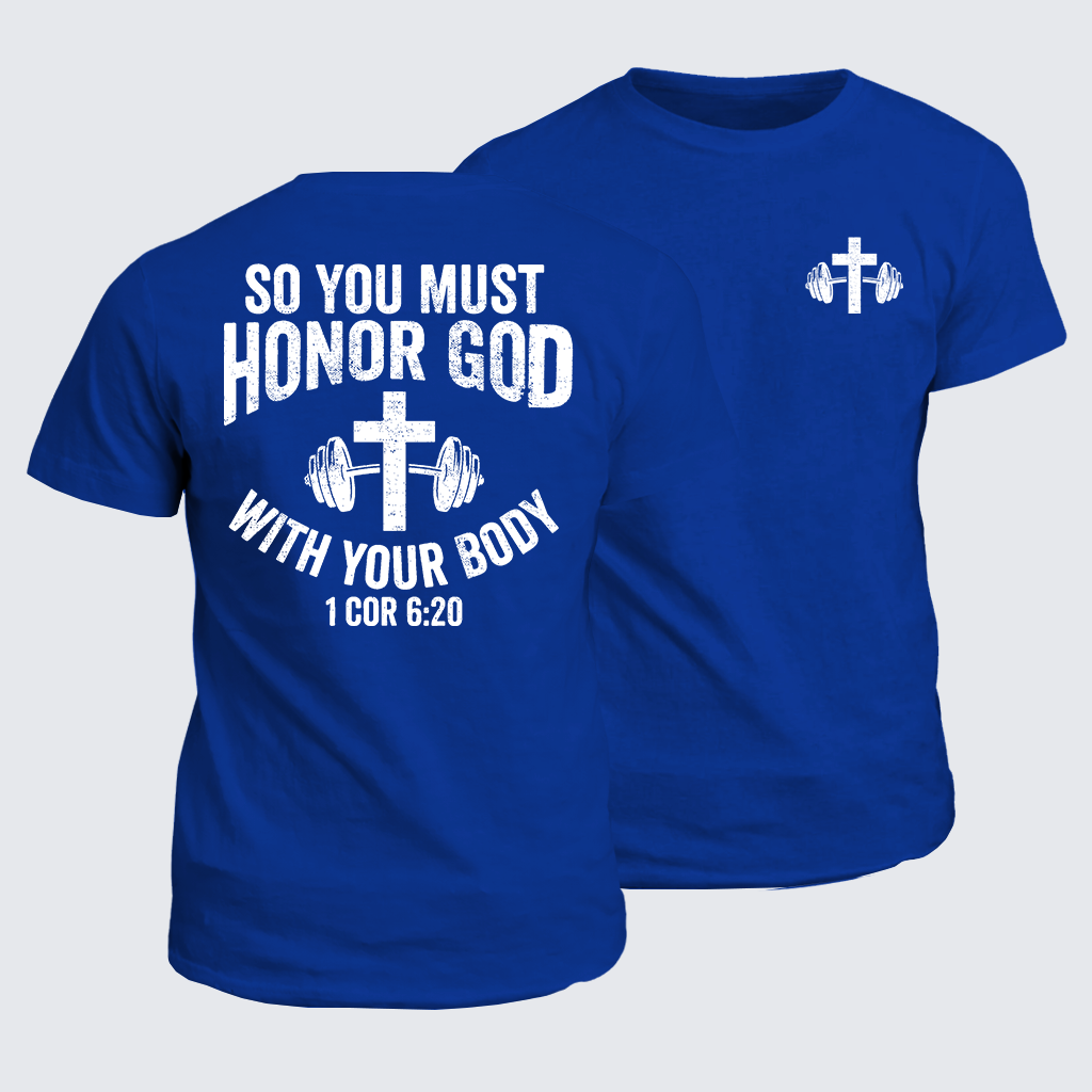 So You Must Honor God With Your Body 1 Cor 6:20 Jesus God Christian Cotton T-Shirt