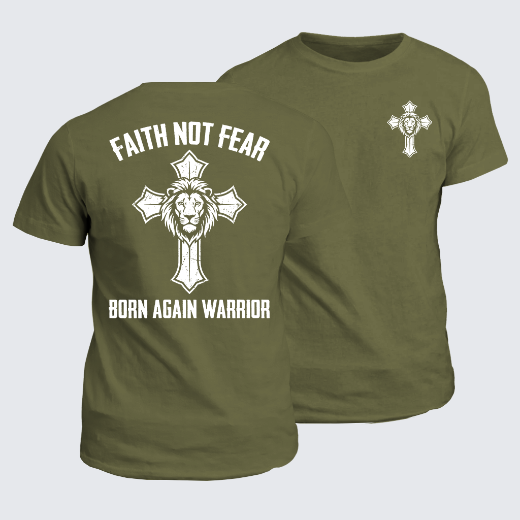 Faith Not Fear Born Again Warrior Jesus God Christian Cotton T-Shirt