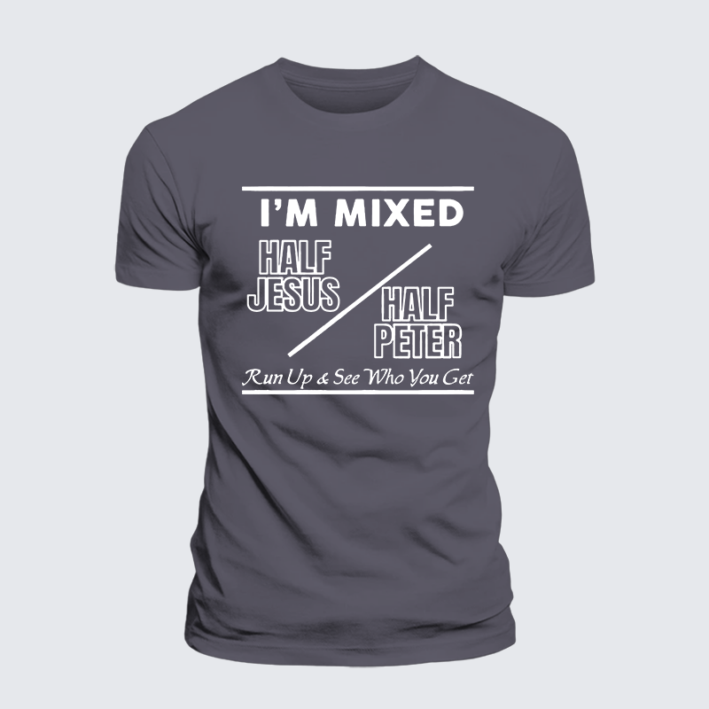 I Am Mixed Half Jesus and Half Peter Jesus God Christian Premium Mercerized Cotton Tee
