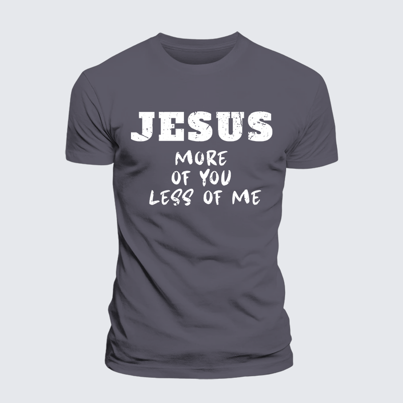 Jesus More Of You Less Of Me Jesus God Christian Premium Mercerized Cotton Tee