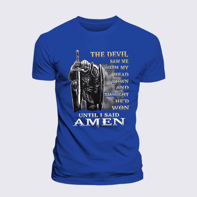 The Devil Saw Me with My Head Down and Thought He'd Won Until I Said Amen Jesus God Christian Cotton T-Shirt