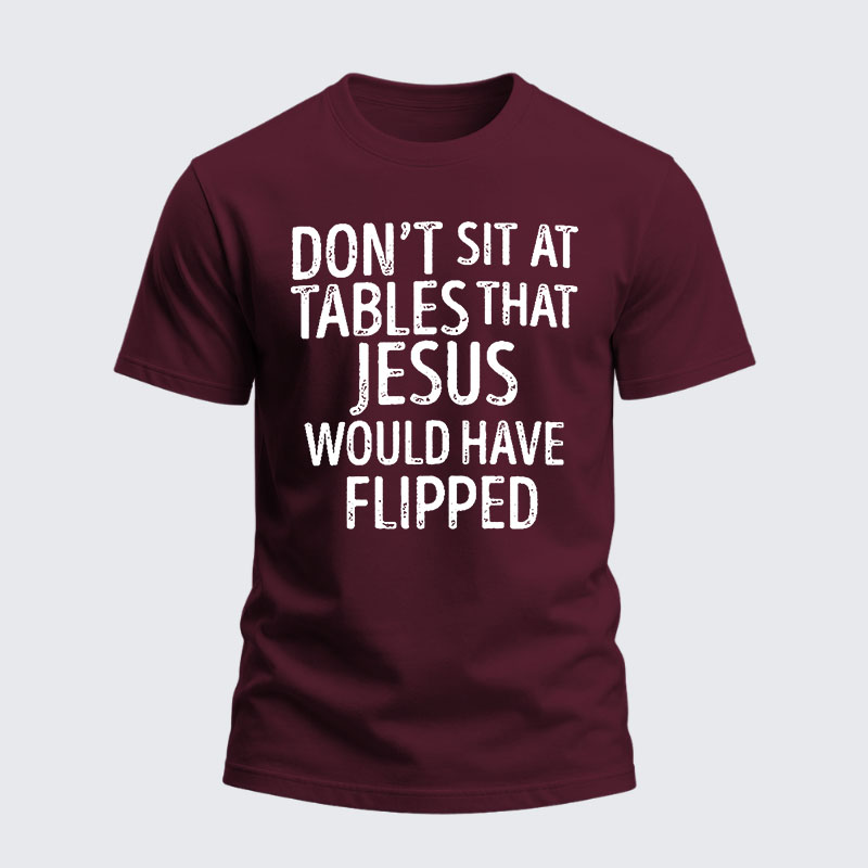 Heavyweight Cotton Tee -Don't Sit at Tables that Jesus would have Flipped