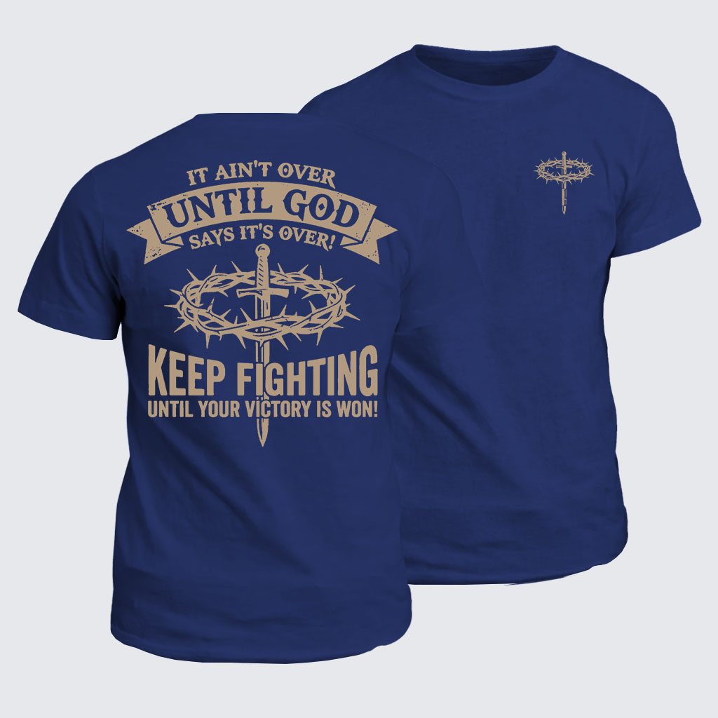 Classic Cotton Tee - It Ain't Over Until God Says It's Over 