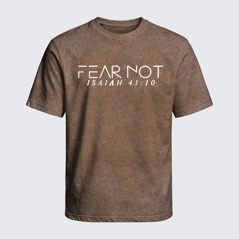 Washed T-Shirt - Fear Not Isaiah 41:10