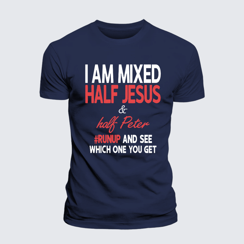 I Am Mixed Half Jesus & Half Peter Jesus God Christian Premium Mercerized Cotton Tee