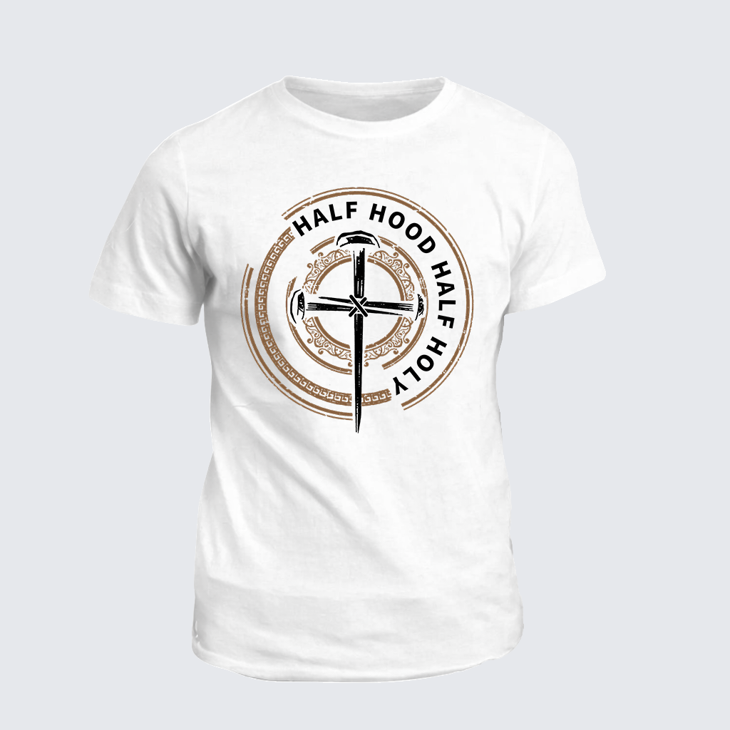 Half Hood Half Holy That Means Pray With Me Don't Play With Me Jesus God Christian Cotton T-Shirt