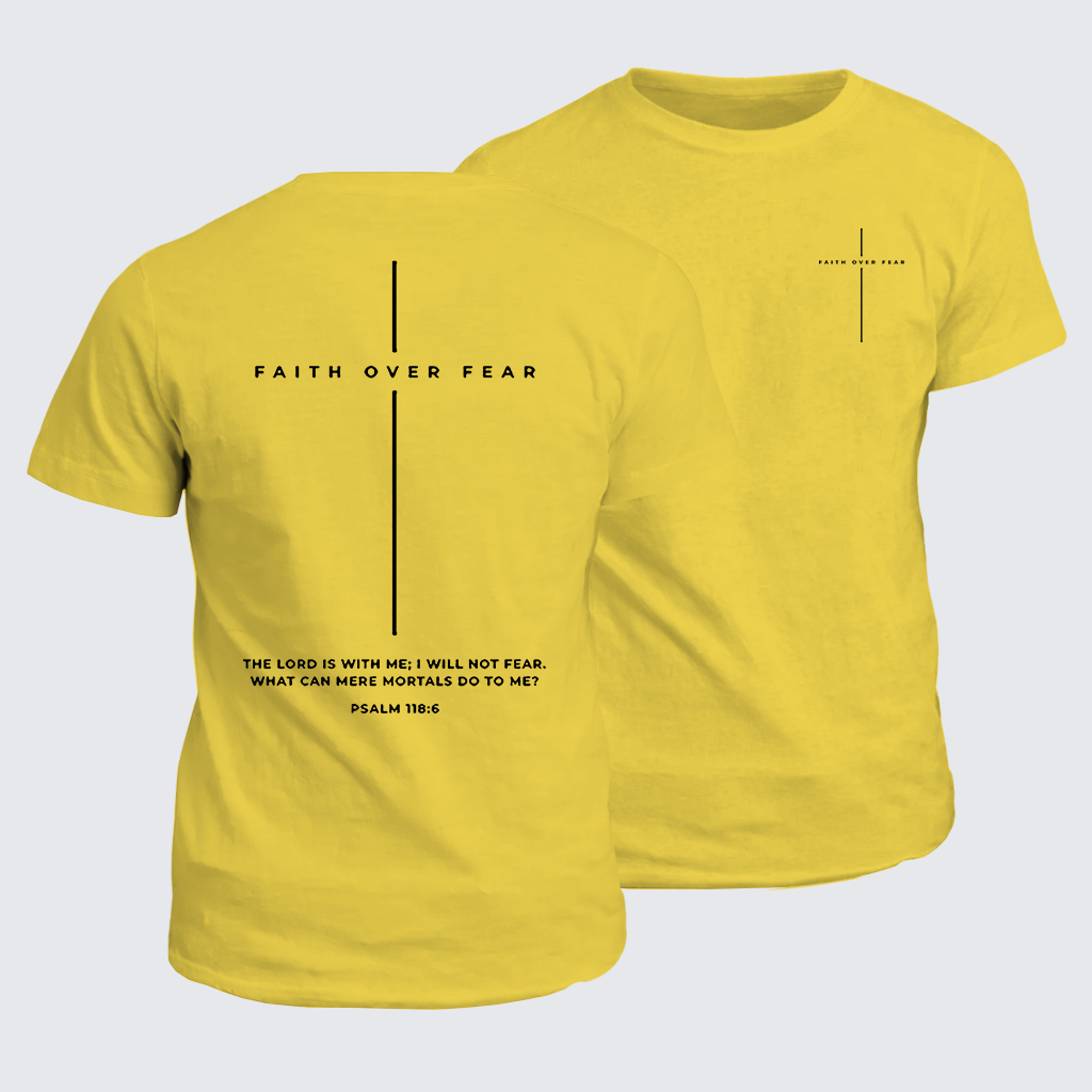 Faith Over Fear ,The Lord Is With Me, I Will Not Fear  Cross Jesus God Christian Cotton T-Shirt