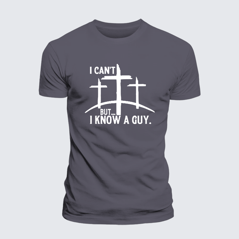 "I Can't But...I Know A Guy" Jesus God Christian Premium Mercerized Cotton Tee