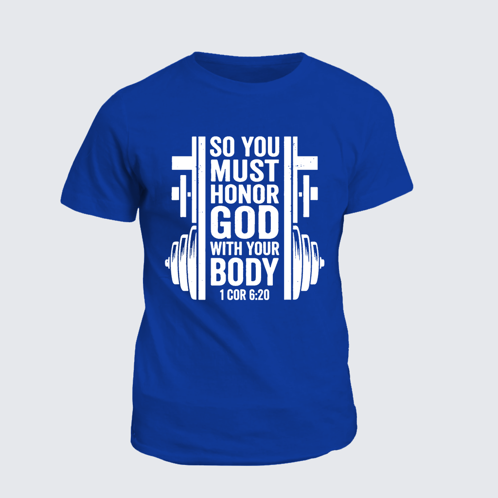 SO YOU MUST HONOR GOD WITH YOUR BODY 1 COR 6:20 Jesus God Christian Cotton T-Shirt