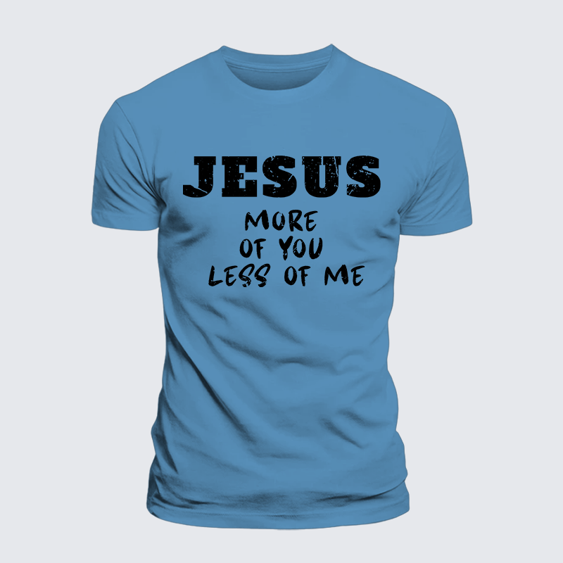 Jesus More Of You Less Of Me Jesus God Christian Premium Mercerized Cotton Tee