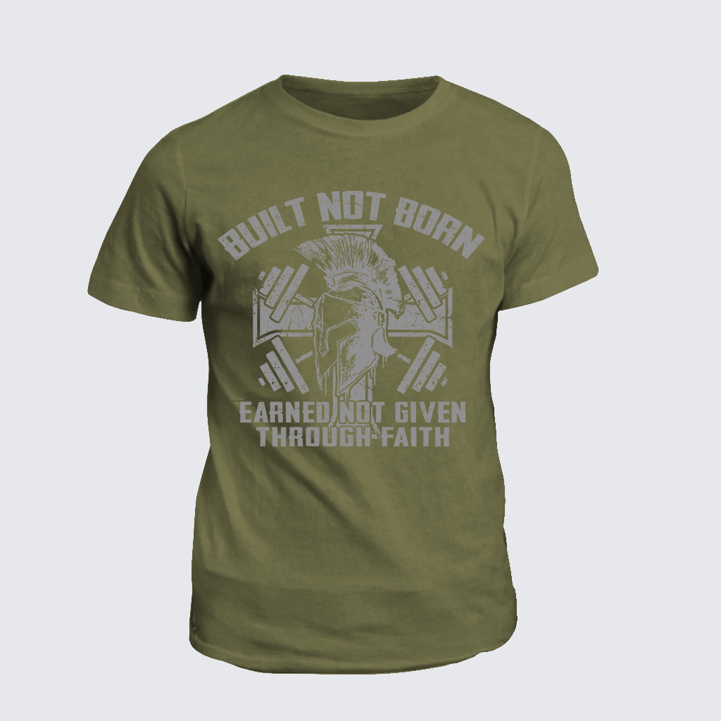 Built Not Born, Earned Not Given Through Faith Jesus God Christian Cotton T-Shirt