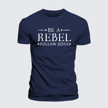Be A Rebel Follow Jesus Jesus God Christian Premium Mercerized Cotton Tee