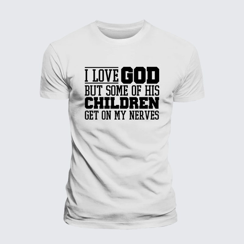 I Love God But Some Of His Children Get On My Nerves Jesus God Christian Premium Mercerized Cotton Tee