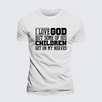 I Love God But Some Of His Children Get On My Nerves Jesus God Christian Premium Mercerized Cotton Tee