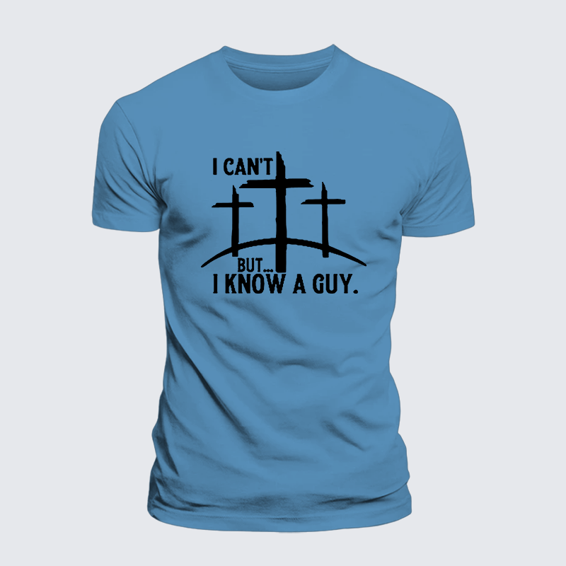 "I Can't But...I Know A Guy" Jesus God Christian Premium Mercerized Cotton Tee
