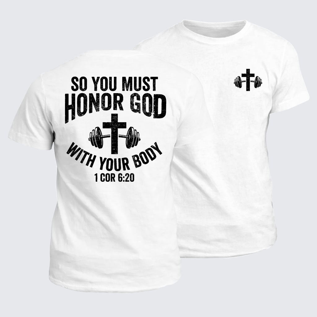 So You Must Honor God With Your Body 1 Cor 6:20 Jesus God Christian Cotton T-Shirt