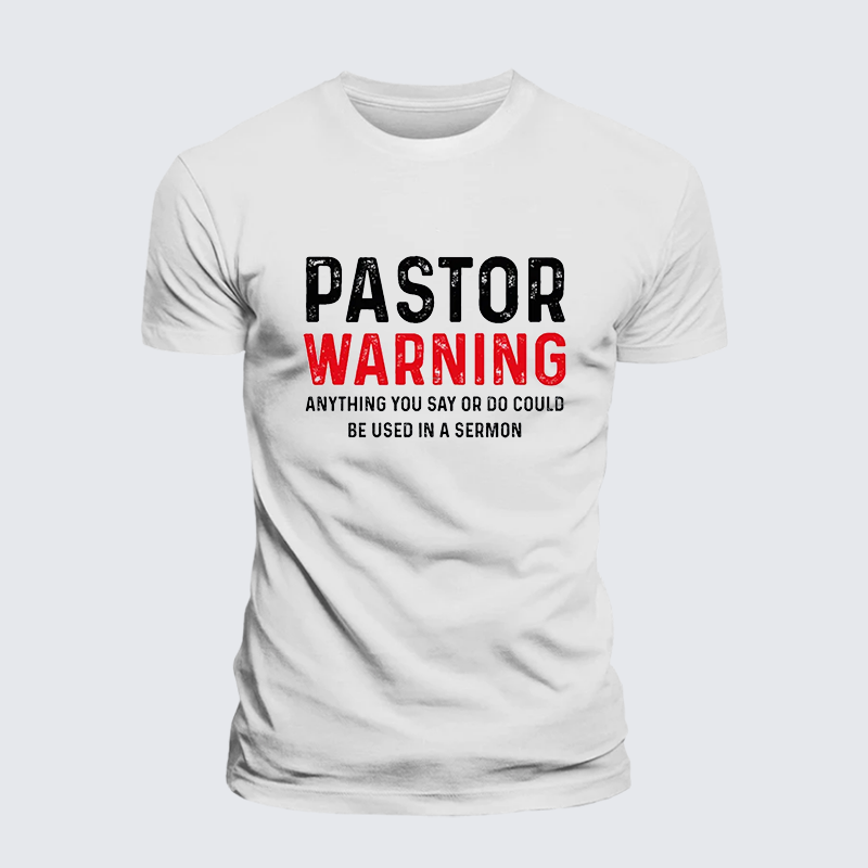 Pastor Warning Anything You Say or Do Could Be Used in a Sermon Jesus God Christian Cotton T-Shirt
