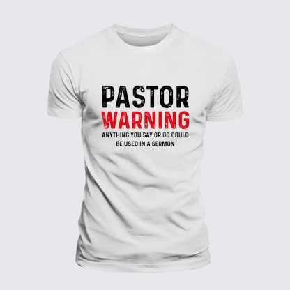 Pastor Warning Anything You Say or Do Could Be Used in a Sermon Jesus God Christian Cotton T-Shirt