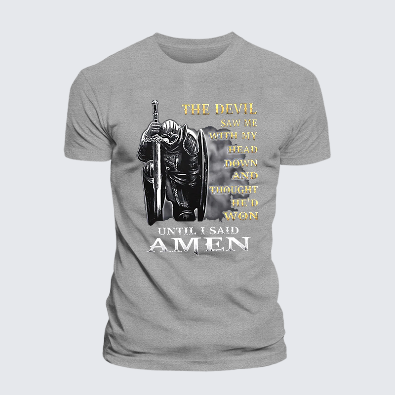 The Devil Saw Me with My Head Down and Thought He'd Won Until I Said Amen Jesus God Christian Cotton T-Shirt